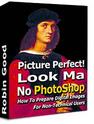 Robin Good's Mini-Guide: Picture Perfect! <b>Look</b> <b>Ma</b> No <b>Photoshop</b>